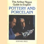 The Arthur Negus Guide to English Pottery and Porcelain door Bernard Price