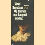 Op toernee met Leopold Sondag door Ward Ruyslinck