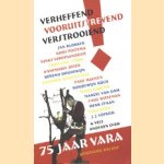 Verheffend vooruitstrevend verstrooiend: 75 jaar VARA. Jan Blokker, Koos Postema, Youp van 't Hek, Boudewijn Büch, J.J. Voskuil & vele anderen door Daan Dijksman