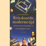 Reis door de moderne tijd. Cultuur en technologie in de twintigste eeuw door O.B. Hardison