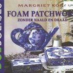 Foam Patchwork zonder naald en draad door Margriet Kors