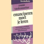 Emanciperen moet je leren. De psychologische betekenis voor emancipatie van de vrouw in haar leefsituatie door Yvonne van de Mosselaar