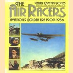 The Air Racers. Aviation's Golden Era 1909-1936 door Jerry Gwynn-Jones