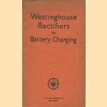 Westinghouse Rectifiers for Battery Charging. Descriptive Pamphlet
diverse auteurs
€ 6,00