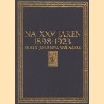 Na XXV jaren 1898-1923 door Johanna W.A. Naber