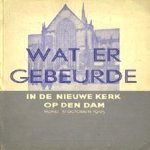 Wat er gebeurde in de Nieuwe Kerk op den Dam rond 31 October 1945 door diverse auteurs