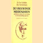 De vrouw in de middenjaren. Problemen rondom de overgang en de behandeling daarvan door Dr. Ton Schellen e.a.