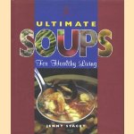 Ultimate Soups. For Healthy Living door Jenny Stacey