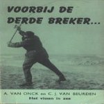 Voorbij de derde breker... Het vissen in zee door A. van Onck e.a.