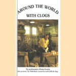 Around the world with clogs. The autobiography of Bertus Roesink, who promotes The Netherlands around the world with his clogs door Bertus Roesink