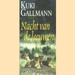 Nacht van de leeuwen door Kuki Gallmann