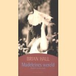 Madeleins wereld. Biografie van een peuter door Brian Hall