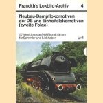 Franckh's Lokbild Archiv 4: Neubau-Dampflokomotiven der DB und Einheitslokomotiven (zweite Folge). 57 Werkfotos auf 48 Einzelblättern für sammler und Liebhaber door diverse auteurs