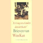 'Er is nog zoveel anders dan theater' . Brieven van Wim Kan door Wim Kan