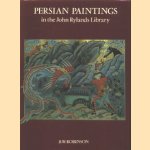 Persian Paintings in the John Rylands Library. A Descriptive Catalogue door B.W. Robinson