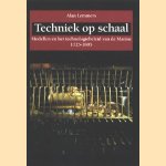 Techniek op schaal. Modellen en het technologiebeleid van de Marine 1725-1885 door Alan Lemmers