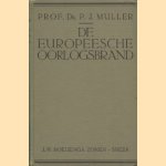 De Europeesche oorlogsbrand Deel 1 door Prof. Dr. P.J. Muller