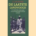 De laatste landvoogd. Van Mook en het einde van de Nederlandse invloed in Indië door J.C. Bijkerk