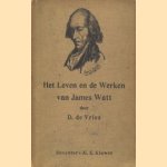 Het Leven en de Werken van James Watt door D. de Vries