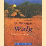 Walg. Verhaal van een aboriginal vrouw door B. Wongar