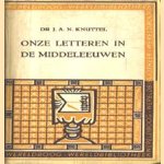 Onze letteren in de Middeleeuwen door Dr. J.A.N. Knuttel