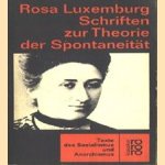 Schriften zur Theorie der Spontaneität door Rosa Luxemburg