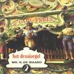 Het draaiorgel door Mr. R. de Waard