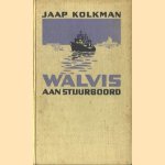 Walvis aan stuurboord, lotgevallen van de eerste Nederlandse Walvisvaartexpeditie door Jaap Kolkman