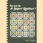 You can be a Super Quilter!, a teach-yourself manual for beginners
Carla J. Hassel
€ 10,00