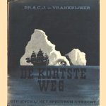 De kortste weg. De tocht van Barents en Heemskerck door Dr. A.C.J. de Vrankrijker