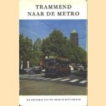 Trammend naar de metro. De historie van de tram in Rotterdam door Dr. H.J.A. Duparc e.a.