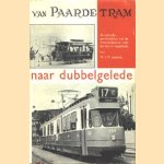 Van Paardetram naar dubbelgelede, de roemrijke geschiedenis van de Amsterdamse tram (en bus) in vogelvlucht door W.J.M. Leideritz