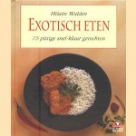 Exotische eten: 75 pittige snel-klaar gerechten door Hilaire Walden