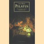 Pilatus. De biografie van een verzonnen man door Ann Wroe