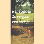 Zo vergaat een meisje door René Snoek