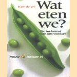 Wat eten we? De toekomst van ons voedsel door Kees de Vré