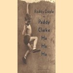 Paddy Clarke Ha Ha Ha door Roddy Doyle