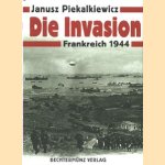 Die Invasion. Frankreich 1944 door Janusz Piekalkiewicz