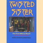 Twisted Sister. The First and Official Book! Authorised by the Band door Garry Bushell e.a.