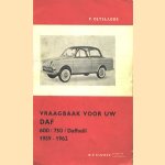 Vraagbaak voor uw Daf 600 / 750 / Daffodil 1959-1962 door P. Olyslager