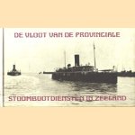 De vloot van de Provinciale Stoombootdiensten in Zeeland door WJ.J. Boot