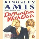 Difficulties with girls door Kingsley Amis