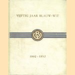 Vijftig jaar Blauw-Wit 1902-1952
J. Lakeman e.a.
€ 20,00