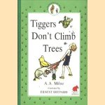 Tiggers don't climb trees
A.A. Milne e.a.
€ 5,00