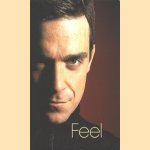 Feel Robbie Williams door Chris Heath