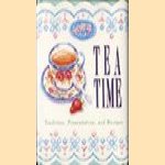 Tea Time: Tradition, Presentation, and Recipes door M. Dalton King