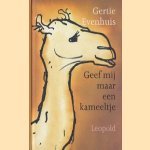 Geef mij maar een kameeltje door Gertie Evenhuis