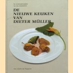 De nieuwe keuken van Dieter Müller. De lievelingsrecepten van een meesterkok door diverse auteurs