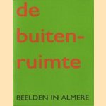 De buitenruimte. Beelden in Almere
diverse auteurs
€ 5,00