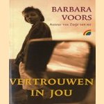 Vertrouwen in jou door Barbara Voors